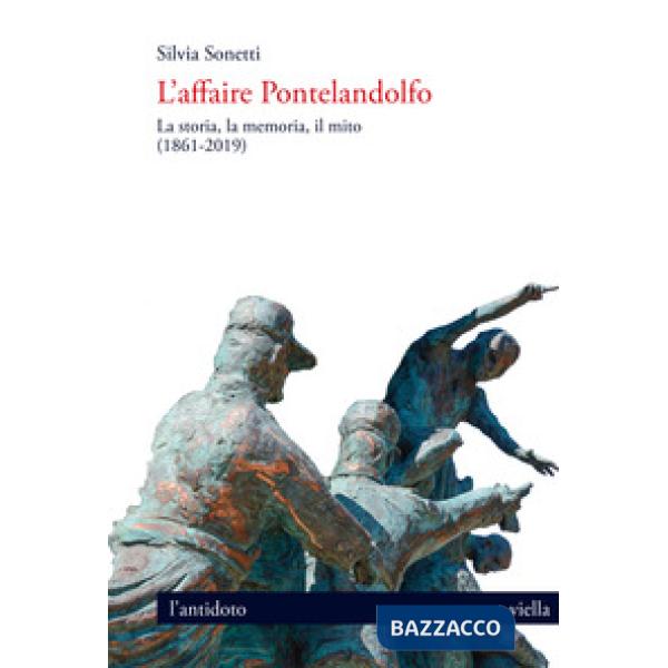 Affaire Pontelandolfo. La storia, la memoria, il mito (1861-2019) (L')