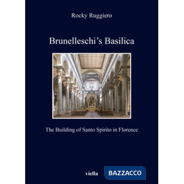 Brunelleschi's Basilica. The building of Santo Spirito in Florence