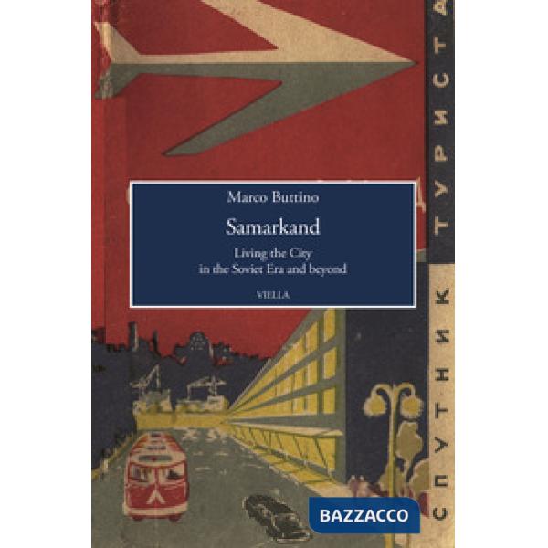 Samarkand. Living the city in the soviet era and beyond