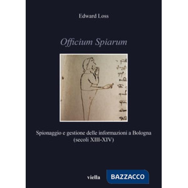 Officium Spiarum. Spionaggio e gestione delle informazioni a Bologna (secoli XIII-XIV)