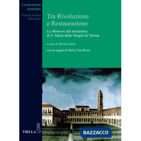 Tra Rivoluzione e Restaurazione. Le «Memorie» del monastero di S. Maria delle Vergini di Verona