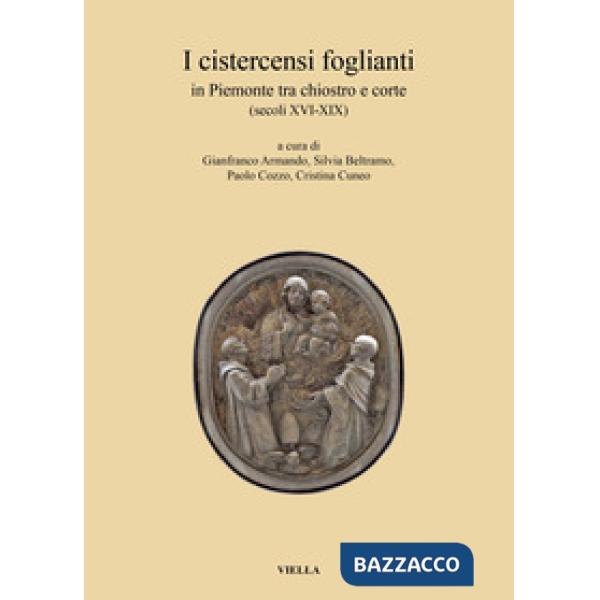 Cistercensi foglianti in Piemonte tra chiostro e corte (secoli XVI-XIX) (I)