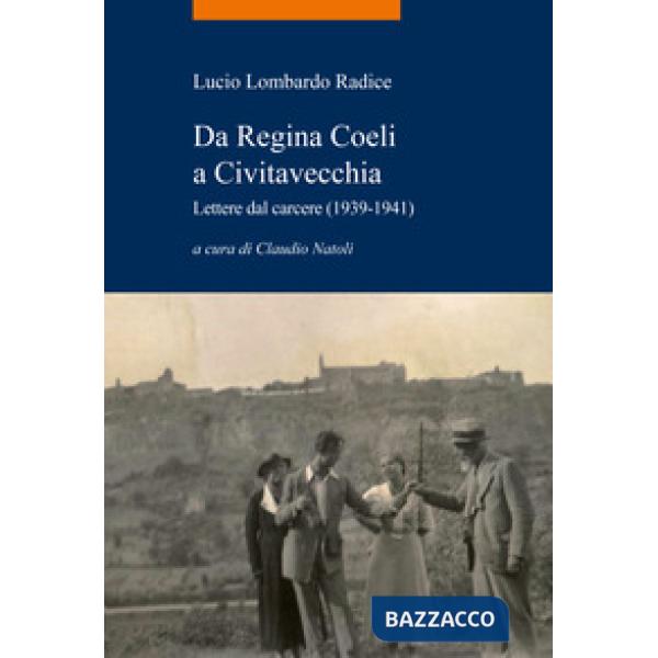 Da Regina Coeli a Civitavecchia. Lettere dal carcere (1939-1941)