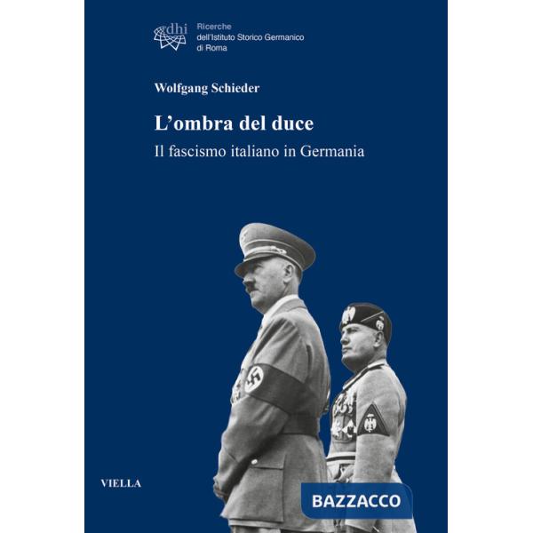Ombra del duce. Il fascismo italiano in Germania (L')