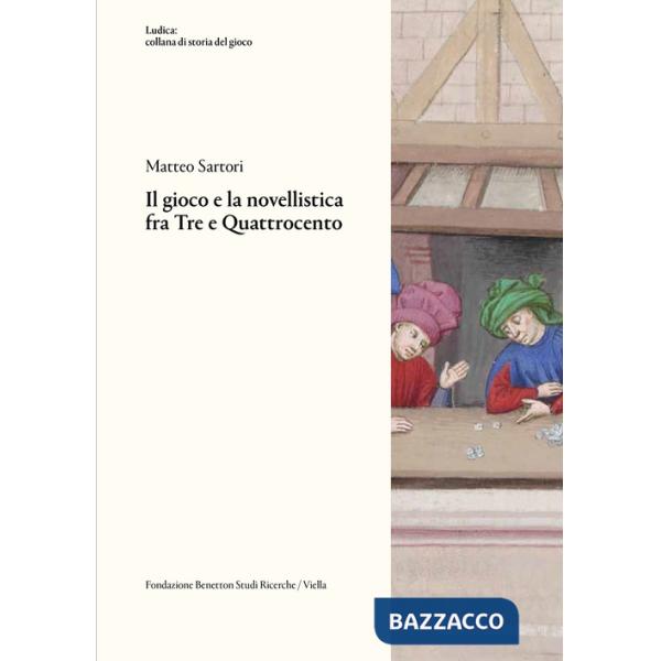 Gioco e la novellistica fra Tre e Quattrocento (Il)