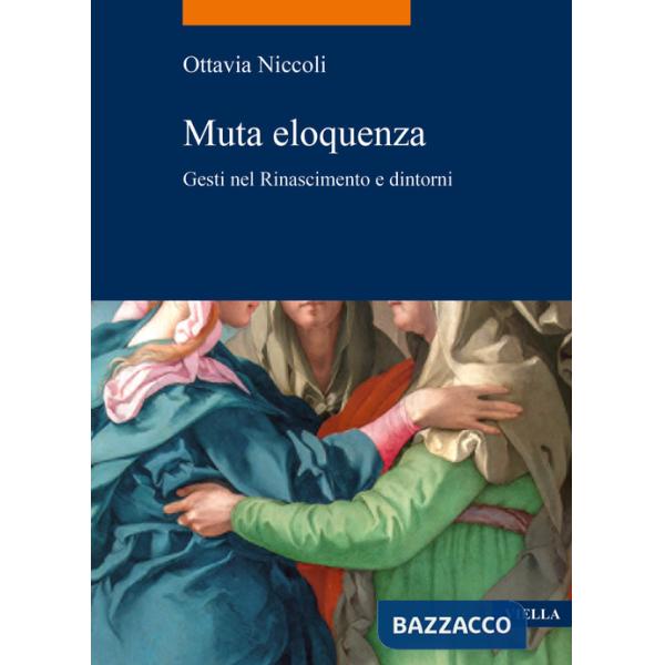 Muta eloquenza. Gesti nel Rinascimento e dintorni