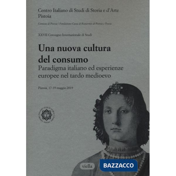 Nuova cultura del consumo? Paradigma italiano ed esperienze europee nel tardo Medioevo (Una)