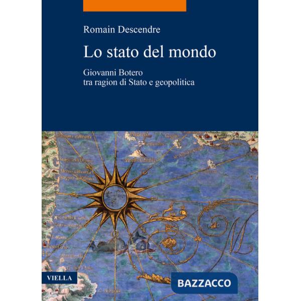 Stato del mondo. Giovanni Botero tra ragion di Stato e geopolitica (Lo)