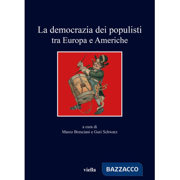 Democrazia dei populisti tra Europa e Americhe (La)