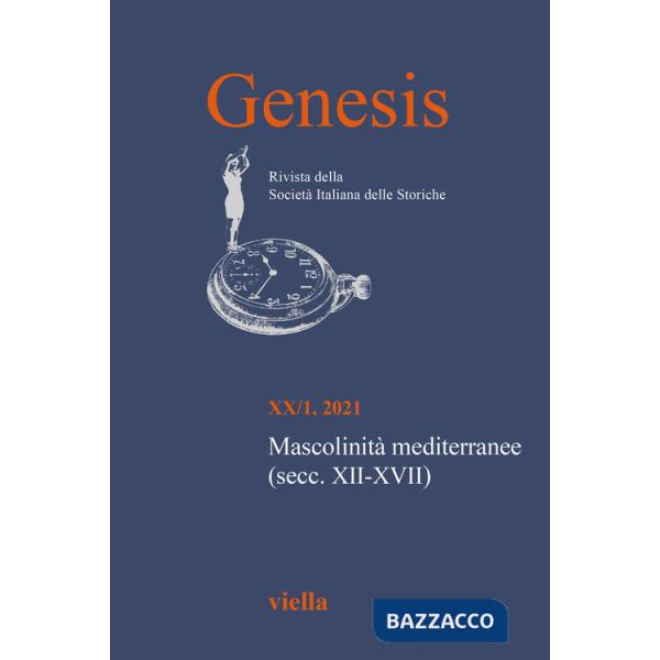 Genesis. Rivista della Società italiana delle storiche (2021). Vol. 1: Mascolinità mediterranee (secc. XII-XVII)