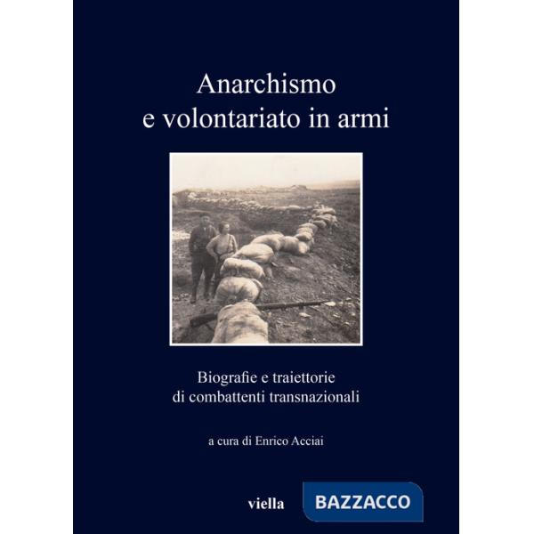 Anarchismo e volontariato in armi. Biografie e traiettorie di combattenti transnazionali