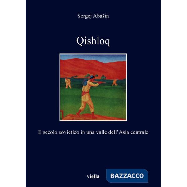 Qishloq. Il secolo sovietico in una valle dell'Asia centrale