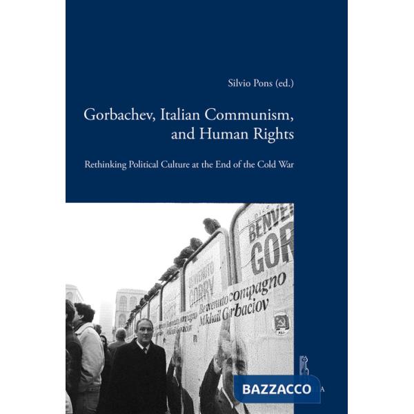 Gorbachev, italian communism and human rights. Rethinking political culture at the end of the Cold War