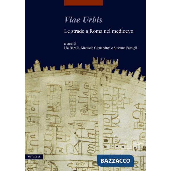 Viae urbis. Le strade a Roma nel medioevo