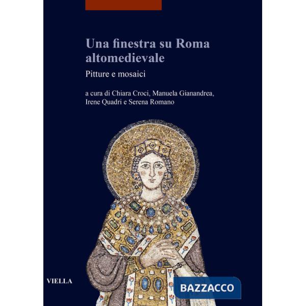 Finestra su Roma altomedievale. Pitture e mosaici (Una)