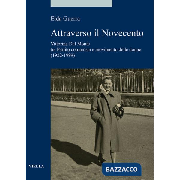Attraverso il Novecento. Vittorina Dal Monte tra Partito comunista e movimento delle donne (1922-1999)