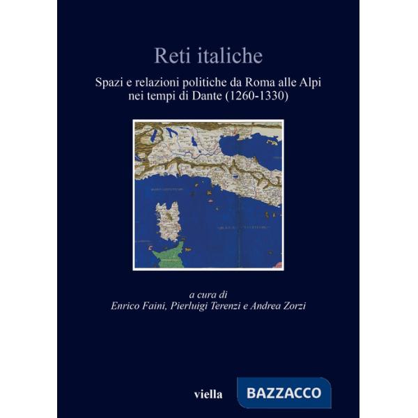 Reti italiche. Spazi e relazioni politiche da Roma alle Alpi nei tempi di Dante (1260-1330)