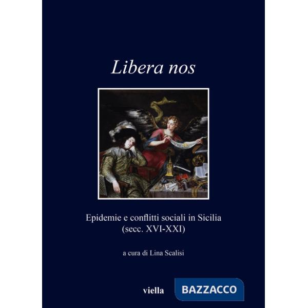 Libera nos. Epidemie e conflitti sociali in Sicilia (secc. XVI-XXI)