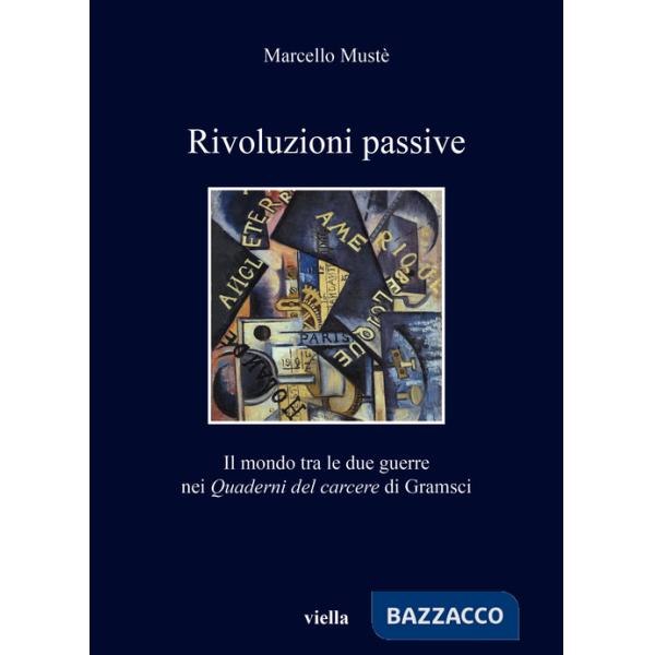 Rivoluzioni passive. Il mondo tra le due guerre nei Quaderni del carcere di Gramsci