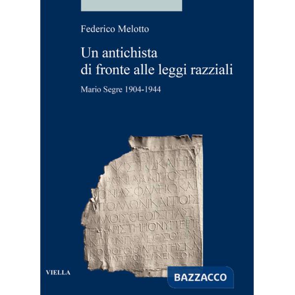 Antichista di fronte alle leggi razziali. Mario Segre 1904-1944 (Un)