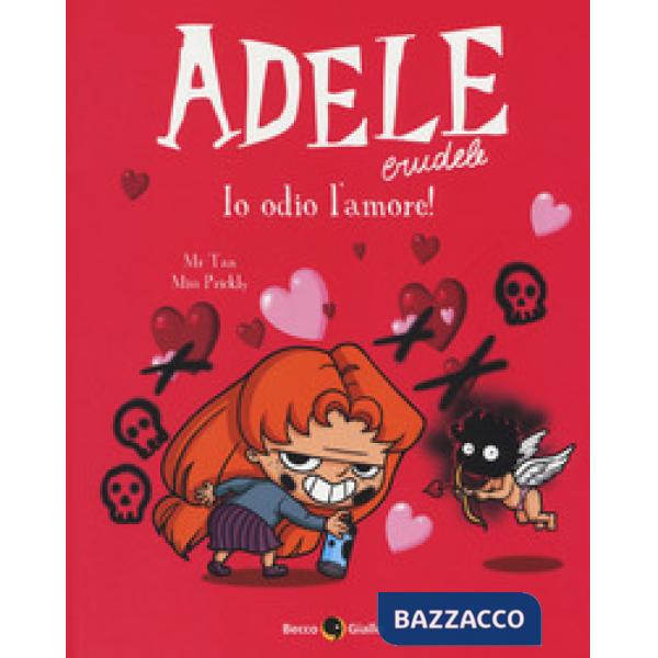 Adele crudele. Vol. 4: Io odio l'amore!