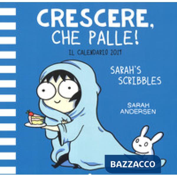 Crescere, che palle! Il Calendario 2019 di Sarah's Scribbles