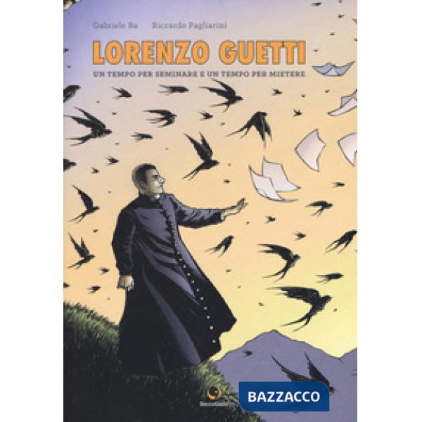 Lorenzo Guetti. Un tempo per seminare e un tempo per mietere