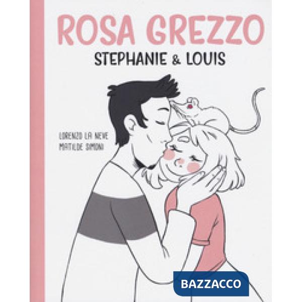 Rosa grezzo. Stephanie & Louis