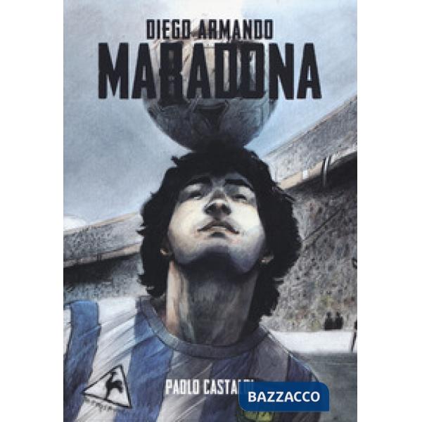 Diego. Una biografia di Diego Armando Maradona