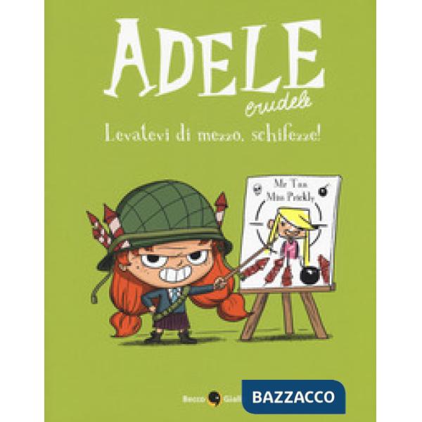 Adele Crudele. Vol. 5: Levatevi di mezzo, schifezze!
