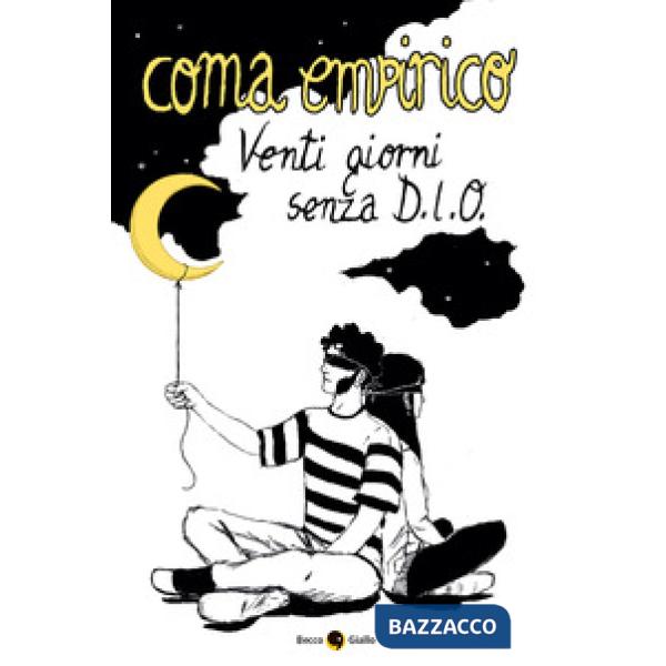 Coma Empirico. Venti giorni senza D.I.O.