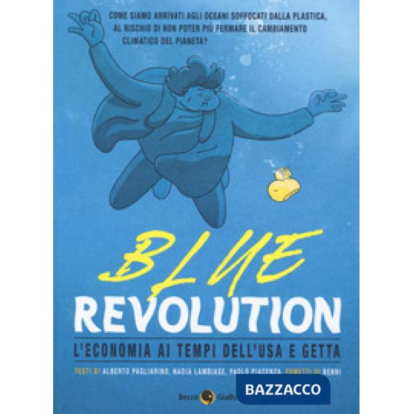 Blue revolution. L'economia ai tempi dell'usa e getta