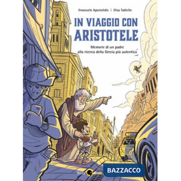In viaggio con Aristotele. Memorie di un padre alla ricerca della Grecia più autentica