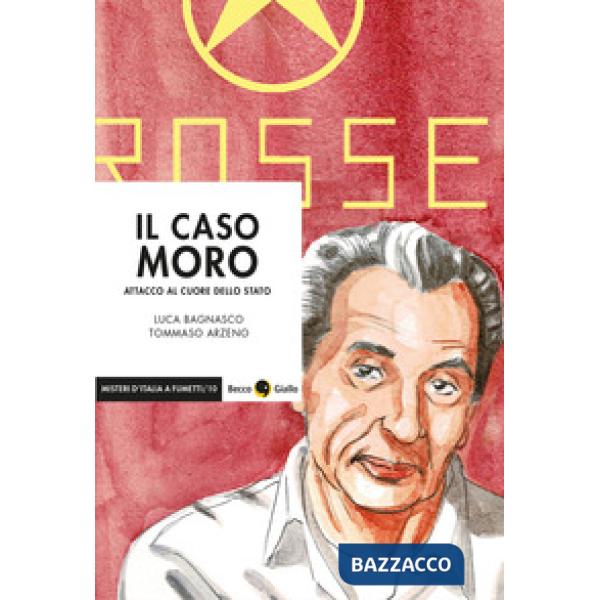 Caso Moro. Attacco al cuore dello Stato (Il)