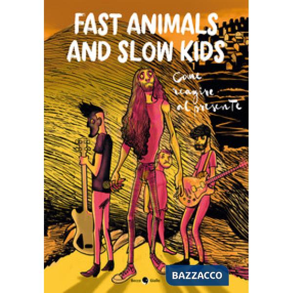 Fast Animals and Slow Kids. Come reagire al presente