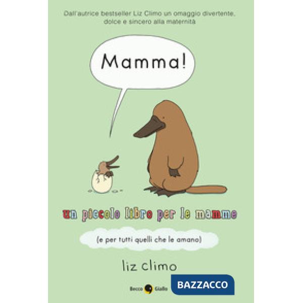 Mamma! Un piccolo libro per le mamme (e per tutti quelli che le amano)