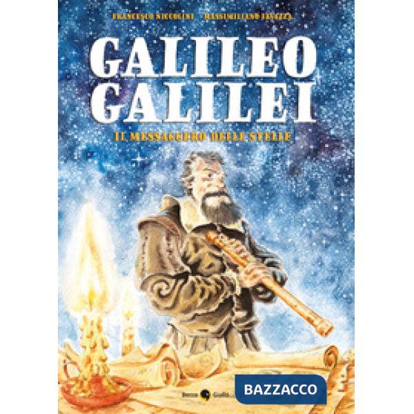 Galileo Galilei. Il messaggero delle stelle