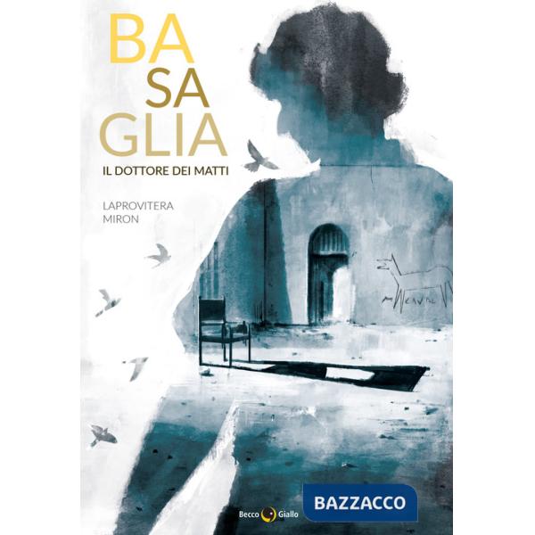 Basaglia, il dottore dei matti