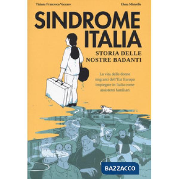 Sindrome Italia. Storia delle nostre badanti
