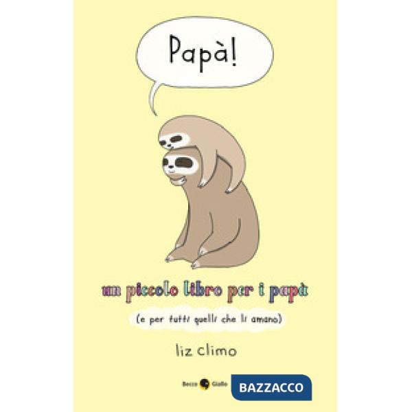 Papà! Un piccolo libro per i papà (e per tutti quelli che li amano)