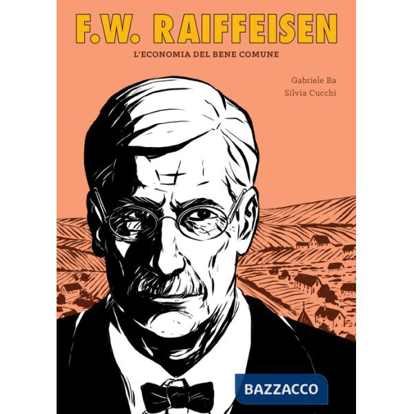 F.W. Raiffeisen. L'economia del bene comune