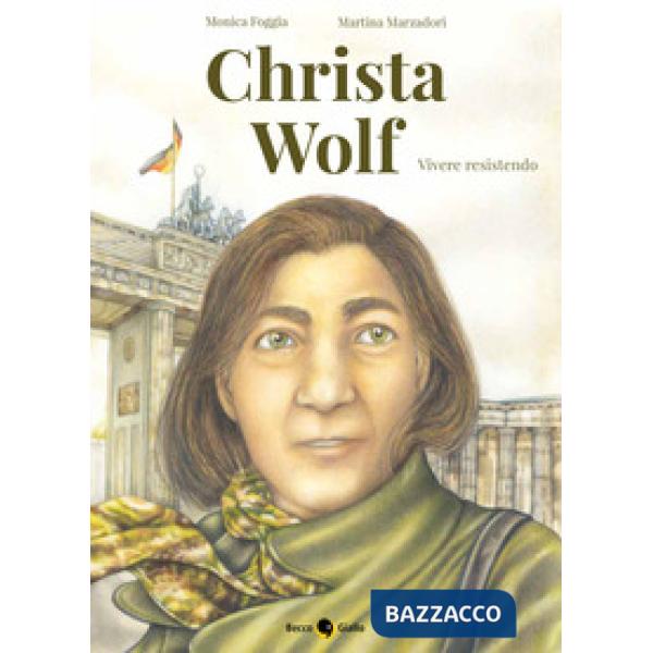 Christa Wolf. Vivere resistendo