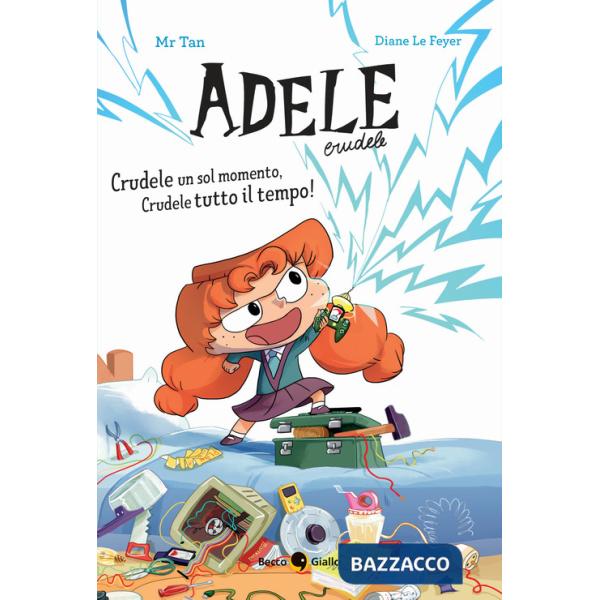 Crudele un sol momento, Crudele tutto il tempo! Adele Crudele. Ediz. a colori