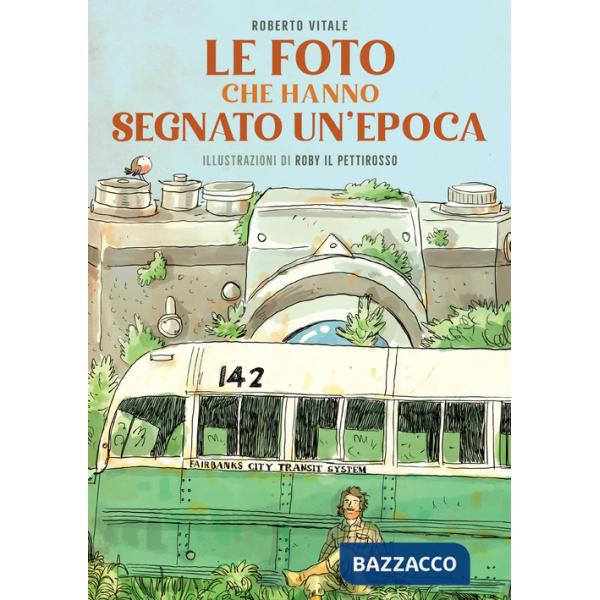 Foto che hanno segnato un'epoca. Ediz. illustrata (Le)