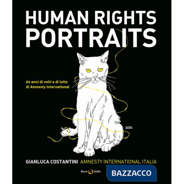 Human rights portraits. 60 anni di volti e di lotte di Amnesty International
