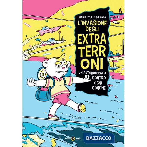 Invasione degli extraterroni. Un'autobiografia contro ogni confine (L')