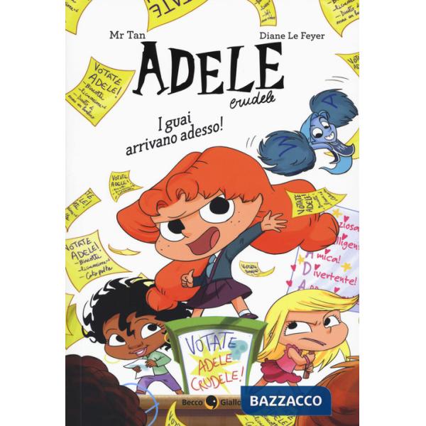 Guai arrivano adesso! Adele Crudele. Ediz. a colori (I)