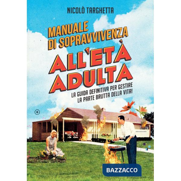 Manuale di sopravvivenza all'età adulta. La guida definitiva per gestire la parte brutta della vita!