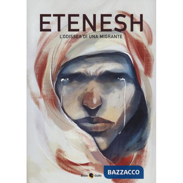 Etenesh. L'odissea di una migrante. Nuova ediz.