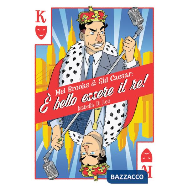 Mel Brooks & Sid Caesar: è bello essere il re!